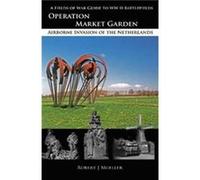 Operation MARKET GARDEN - Robert J Mueller - French Battlefields - Livre en Anglais - Paperback Robert J MuellerRobert J Mueller (Auteur)