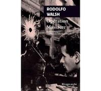 Opération massacre Rodolfo Walsh (Auteur), Odile Begué Girondo (Traduction), Leila Guerriero (Préface)