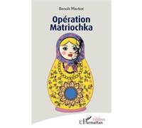 Opération Matriochka - Benoît Marbot - L'harmattan - broché - Théâtre