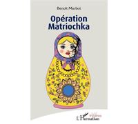 Opération Matriochka - Benoît Marbot - L'harmattan - broché - Théâtre