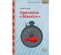 Opération Maurice Claire Gratias (Auteur), Stéphanie Hans (Illustration)