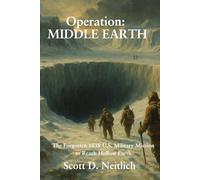 Operation: MIDDLE EARTH: The Forgotten 1838 U.S. Military Mission to Reach Hollow Earth