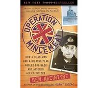 Operation Mincemeat: How a Dead Man and a Bizarre Plan Fooled the Nazis and Assured an Allied Victory Ben Macintyre Ben Macintyre (Auteur)