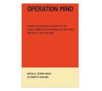 Operation Mind: A Brief Documentary Account of the House Committee on Un-american Activities. and Why It Matters Now