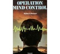 Opération Mind Control - Walter H. Bowart - Grasset - broché - Etude