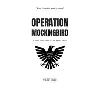 Operation Mockingbird: A True Story About Lying About Truth