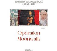 Opération Moonwalk Arash Rafii (Auteur), Jean-Félix de La Ville Baugé (Auteur)