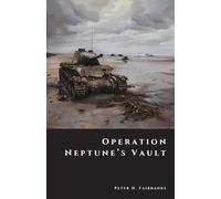 Operation Neptune’s Vault: The Drowned Gold of D-Day