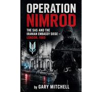 Operation Nimrod: The SAS and the Iranian Embassy Siege - London, 1980