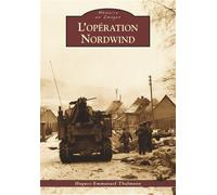 Opération Nordwind (L') - Hugues-Emmanuel Thalmann - Nouvelles Editions Sutton - broché - Etude