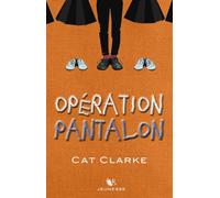 Opération pantalon - Cat Clarke - R jeunesse - broché - Roman junior dès 9 ans
