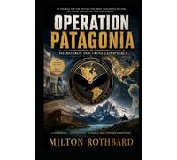 OPERATION PATAGONIA geopolitical thriller: The Monroe Doctrine Conspiracy economic dominance without military occupation