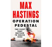 Operation Pedestal: The Fleet That Battled to Malta 1942