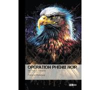 Opération phénix noir - Tome 4