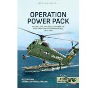 Operation Power Pack Volume 2: The April Revolution and the Inter-American Peacekeeping Force, 1965-1966