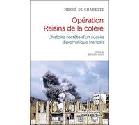 Opération Raisins de la colère. L'histoire secrète d'un succès diplomatique français