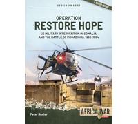 Operation Restore Hope: US Military Intervention in Somalia and the Battle of Mogadishu, 1992-1994