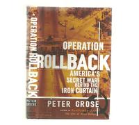 Operation Rollback: America's Secret War Behind the Iron Curtain