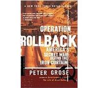 Operation Rollback: America's Secret War Behind the Iron Curtain