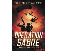 Operation Sabre: A Paul Fox Spy Adventure