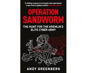 Operation Sandworm: The Hunt for the Kremlin's Elite Cyber Army