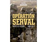 Opération Serval Notes de guerre, Mali 2013 - Bernard Barrera - Seuil - broché - Essai