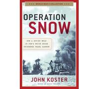 Operation Snow: How a Soviet Mole in FDR's White House Triggered Pearl Harbor