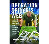 Operation Spider’s Web Ukraine’s Devastating Drone Attack on Russia’s Long-Range Aircraft and it's Aftermath - Christopher A. Lawrence - Frontline Books - ebook (ePub) - Livre