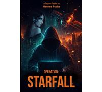Operation: Starfall: A gripping, dark techno-thriller with a strong focus on cybercrime. Dive into the shadowy world of hacking - suspense and thrills guaranteed.