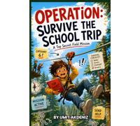 Operation: Survive the School Trip: Book 2 in the Operation: Survive School Series - A Funny Middle Grade Adventure About Friendship, Bravery, and Outdoor Survival