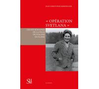 Opération Svetlana - Les Six Semaines De La Fille De Staline En Suisse