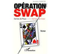 André Girod – Opération SWAP : Dames de Pique contre Dames de Coeur – Roman – Broché – L'Harmattan