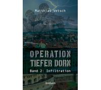 Operation Tiefer Dorn: Band 2: Infiltration