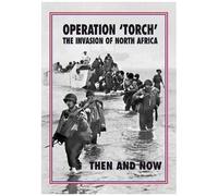 Operation 'torch' The Invasion Of North Africa