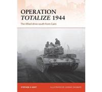 Operation Totalize 1944: The Allied drive south from Caen (Campaign) - [Version Originale] Inconnu (Auteur)