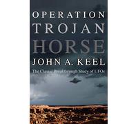 Operation Trojan Horse: The Classic Breakthrough Study of UFOs