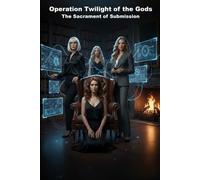 Operation Twilight of the Gods: The Sacrament of Submission