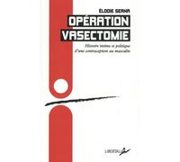 Opération vasectomie - Histoire intime et politique d’une co - Elodie Serna - Libertalia - broché - Essai