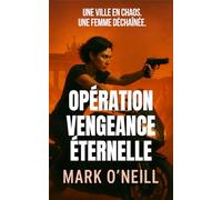 Opération Vengeance Éternelle: Berlin est attaquée. Une unité d'espionnage allemande secrète doit la défendre contre les terroristes