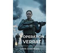 Operation Verrat - Zwischen Vertrauen und tödlicher Gefahr: Packender Militärthriller mit atemloser Action, riskanten Geheimmissionen und dem ... Verrat, Loyalität und tödlicher Gefahr