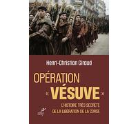 Opération "Vésuve" - L'Histoire très secrète de la libération de la Corse