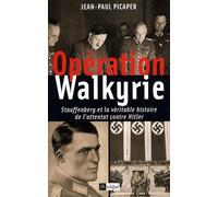Opération Walkyrie: Stauffenberg et la véritable histoire de l'attentat contre Hitler