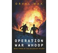 Operation War Whoop: Book 3 of The Deilonium Trilogy