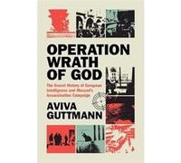 Aviva Guttmann – Operation Wrath of God – Histoire secrète du renseignement européen et de la campagne d'assassinats du Mossad