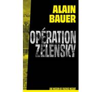 Opération Zelensky, une mission de l'agence Mozart - Alain Bauer - First - broché - Roman