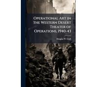 Operational Art in the Western Desert Theater of Operations, 1940-43