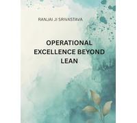 Operational Excellence Beyond Lean: A Governance-Driven Leadership Architecture for Future-Ready Manufacturing Enterprises