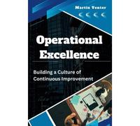 Operational Excellence: Building A Culture Of Continuous Improvement