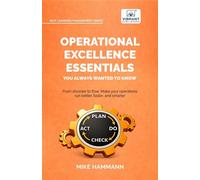 Operational Excellence Essentials You Always Wanted to Know Lean Management, Continuous Improvement, Leadership, Culture, and Process Optimization - Mike Hammann - Vibrant Publishers - ebook (ePub) - 