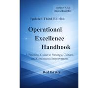 Operational Excellence Handbook: A Practical Guide to Strategy, Culture, and Continuous Improvement